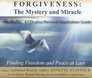 Forgiveness: The Mystery and Miracle  (audio book): Finding Freedom and Peace at Last