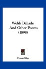 Welsh Ballads And Other Poems
