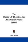 The Death Of Themistocles And Other Poems