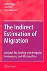 The Indirect Estimation of Migration Methods for Dealing with Irregular Inadequate and Missing Data