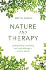 Nature and Therapy Understanding counselling and psychotherapy in outdoor spaces