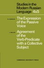 Studies in the Modern Russian Language 4  The Expression of the Passive Voice and 5  Agreement of the VerbPredicate with a Collective Subject