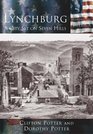 Lynchburg: A City Set on Seven Hills   (VA)  (Making of America)