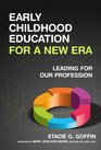 Early Childhood Education for a New Era Leading for Our Profession