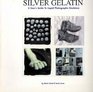 Silver Gelatin A User's Guide to Liquid Photographic Emulsions