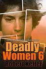 Deadly Women Volume 6 18 Shocking True Crime Cases of Women Who Kill