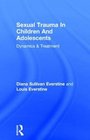 Sexual Trauma In Children And Adolescents Dynamics  Treatment