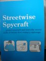 STREETWISE SPYCRAFTPROTECT YOURSELF AND LEARN THE SECRET SKILLS OF TWENTYFIRST CENTURY ESPIONAGE