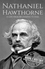 Nathaniel Hawthorne: A Life from Beginning to End (Biographies of American Authors)