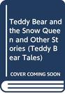 Teddy Bear and the Snow Queen and Other Stories