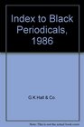 Index to Black Periodicals 1986