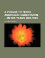 A voyage to terra Australis  undertaken  in the years 18011803