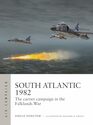 South Atlantic 1982 The carrier campaign in the Falklands War