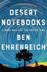 Desert Notebooks: A Road Map for the End of Time