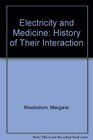 Electricity and Medicine History of Their Interaction