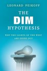 The DIM Hypothesis Why the Lights of the West Are Going Out
