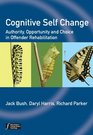 Cognitive Self Change Authority Opportunity and Choice in Offender Rehabilitation
