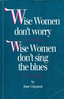 Wise Women Don't Worry Wise Women Don't Sing the Blues