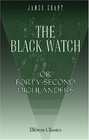 The Black Watch or FortySecond Highlanders