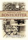 Mornings with Bonhoeffer 100 Reflections on the Christian Life