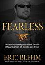 Fearless The Heroic Story of One Navy SEAL's Sacrifice in the Hunt for Osama Bin Laden and the Unwavering Devotion of the Woman Who Loved Him