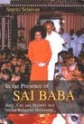 In the Presence of Sai Baba Body City and Memory in A Global Religious Movement