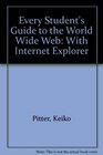 Every Student's Guide to the World Wide Web With Internet Explorer