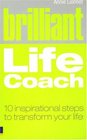Brilliant Life Coach Ten Inspirational Steps to Transform Your Life