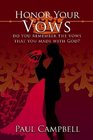 HONOR YOUR VOWS DO YOU REMEMBER THE VOWS THAT YOU MADE WITH GOD