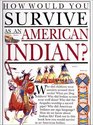 How Would You Survive As an American Indian