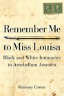Remember Me to Miss Louisa Hidden BlackWhite Intimacies in Antebellum America