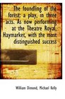The foundling of the forest a play in three acts As now performing at the Theatre Royal Haymarke