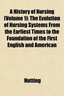 A History of Nursing  The Evolution of Nursing Systems From the Earliest Times to the Foundation of the First English and American