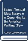Sexual Textualities  Essays on Queer/ing Latin American Writing