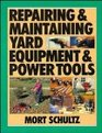 Repairing  Maintaining Yard Equipment  Power Tools