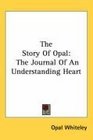The Story Of Opal The Journal Of An Understanding Heart