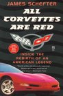 All Corvettes Are Red Inside the Rebirth of an American Legend