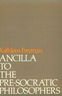 Ancilla to PreSocratic Philosophers  A Complete Translation of the Fragments in Diels Fragmente der Vorsokratiker