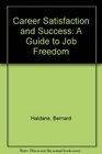 Career Satisfaction and Success A Guide to Job Freedom