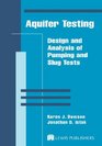 Aquifer Testing Design and Analysis of Pumping and Slug Tests