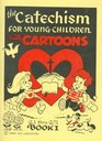 The Catechism for Young Children with Cartoons