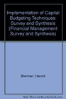 Implementation of Capital Budgeting Techniques Survey and Synthesis