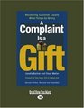 A Complaint is a Gift  Recovering Customer Loyalty When Things Go Wrong