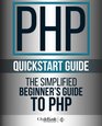 PHP QuickStart Guide The Simplified Beginner's Guide To PHP
