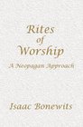 Rites of Worship A Neopagan Approach