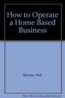 How to Operate a Home Based Business