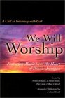 We Will Worship A Call to Intimacy with God