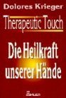 Therapeutic Touch Die Heilkraft unserer Hnde