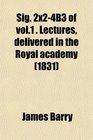 Sig 2x24B3 of vol1  Lectures delivered in the Royal academy