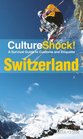 CultureShock! Switzerland: A Survival Guide to Customs and Etiquette (Culture Shock! Guides)